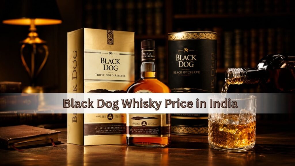 Black Dog Whisky Price in India 2026 – Updated Rates, Variants & Buying Guide