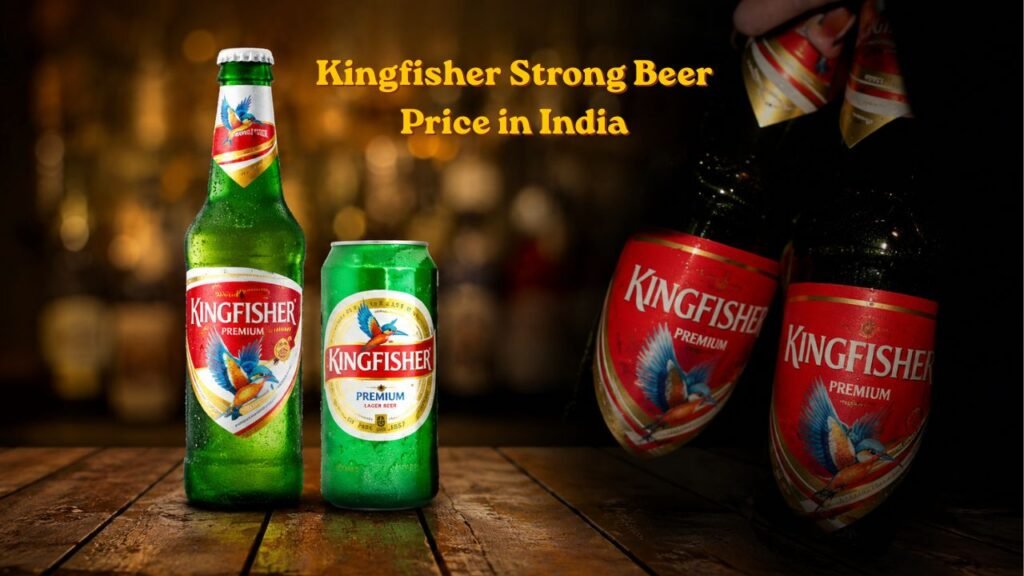 Kingfisher Strong Beer Price in India 2026 – Latest Rates, Sizes & Guide