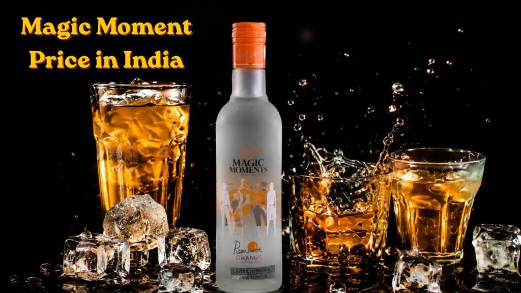 Magic Moment Price in India 2026 – Latest Vodka Rates, Variants & Buying Guide