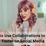 How to Use Collaborations to Grow Faster on Social Media