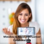 Mistakes to Avoid in Influencer Collaborations